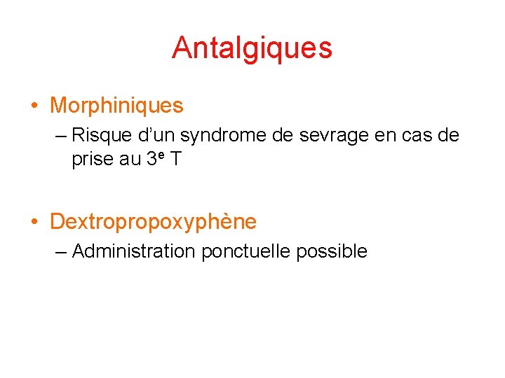 Antalgiques • Morphiniques – Risque d’un syndrome de sevrage en cas de prise au