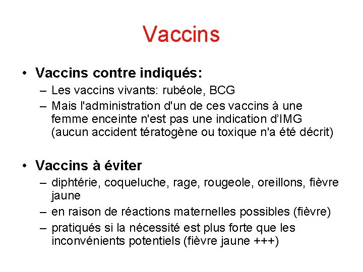 Vaccins • Vaccins contre indiqués: – Les vaccins vivants: rubéole, BCG – Mais l'administration
