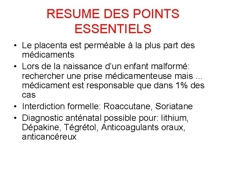 RESUME DES POINTS ESSENTIELS • Le placenta est perméable à la plus part des