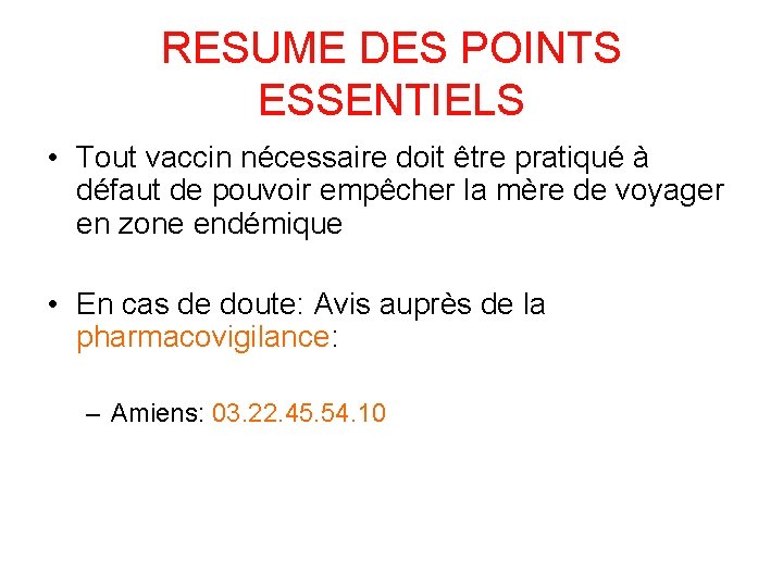 RESUME DES POINTS ESSENTIELS • Tout vaccin nécessaire doit être pratiqué à défaut de