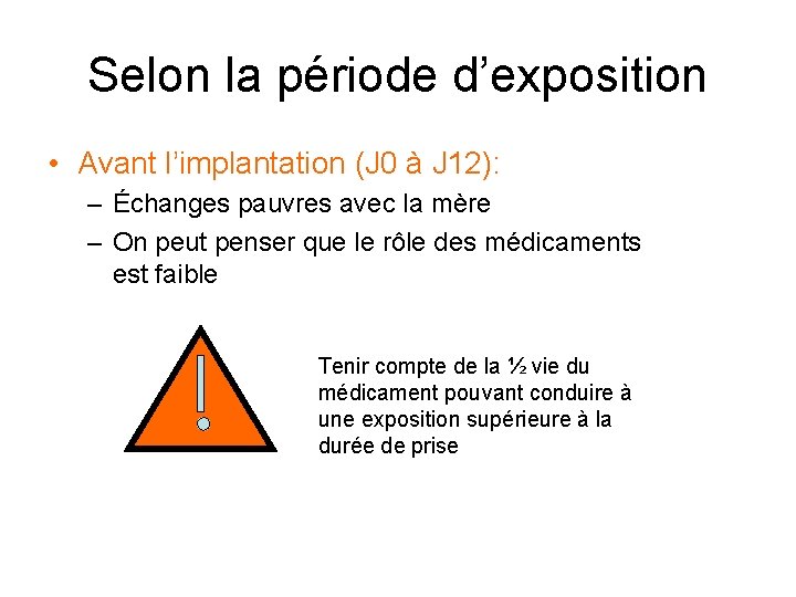 Selon la période d’exposition • Avant l’implantation (J 0 à J 12): – Échanges