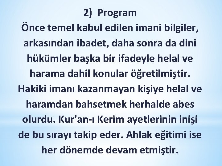2) Program Önce temel kabul edilen imani bilgiler, arkasından ibadet, daha sonra da dini 2) Program Önce temel kabul edilen imani bilgiler, arkasından ibadet, daha sonra da dini
