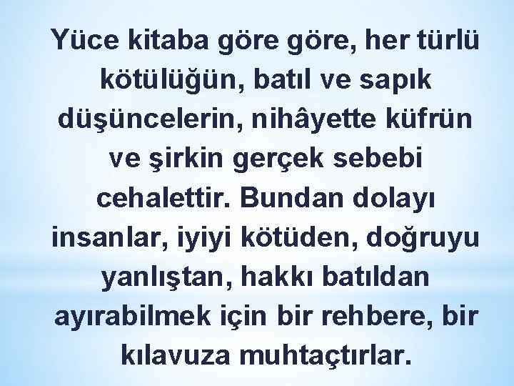 Yüce kitaba göre, her türlü kötülüğün, batıl ve sapık düşüncelerin, nihâyette küfrün ve şirkin Yüce kitaba göre, her türlü kötülüğün, batıl ve sapık düşüncelerin, nihâyette küfrün ve şirkin
