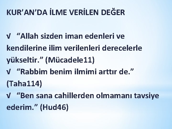 KUR’AN’DA İLME VERİLEN DEĞER √ “Allah sizden iman edenleri ve kendilerine ilim verilenleri derecelerle KUR’AN’DA İLME VERİLEN DEĞER √ “Allah sizden iman edenleri ve kendilerine ilim verilenleri derecelerle