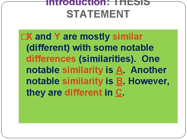 Introduction: THESIS STATEMENT �X and Y are mostly similar (different) with some notable differences