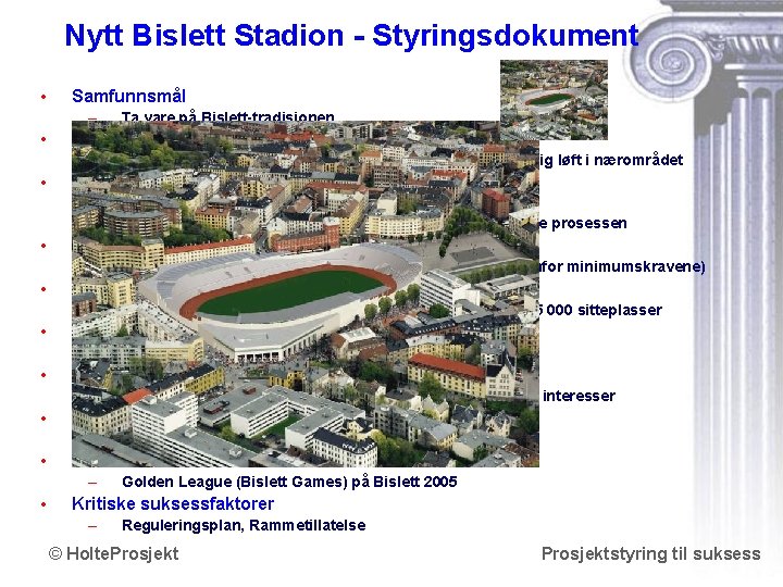 Nytt Bislett Stadion - Styringsdokument • Samfunnsmål – • Effektmål – • Totalentreprisekontrakt Suksesskriterium