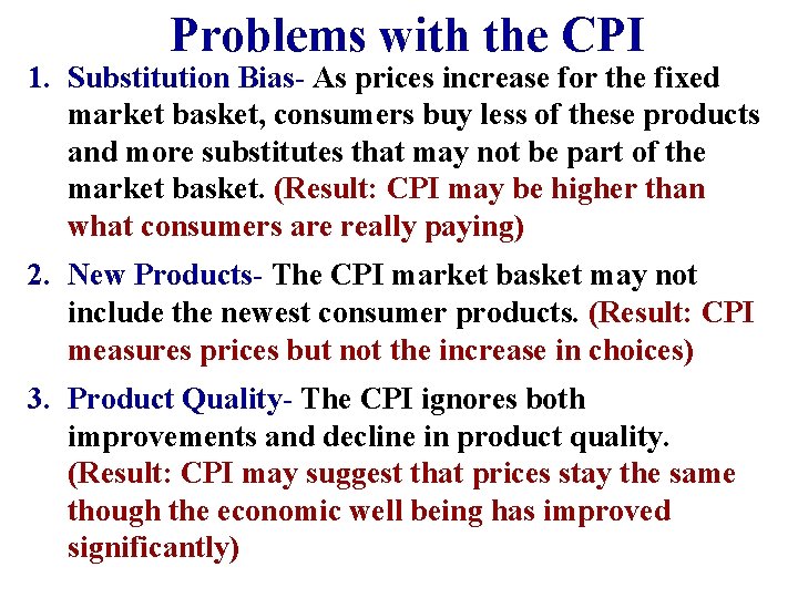 Problems with the CPI 1. Substitution Bias- As prices increase for the fixed market