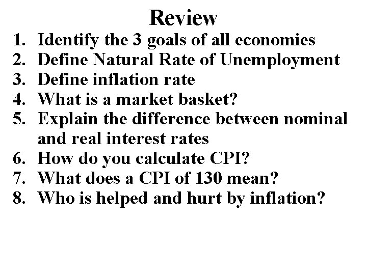 1. 2. 3. 4. 5. Review Identify the 3 goals of all economies Define