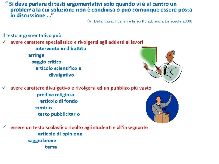 “ Si deve parlare di testi argomentativi solo quando vi è al centro un