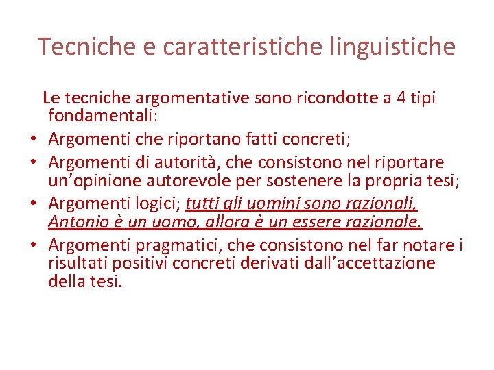 Tecniche e caratteristiche linguistiche • • Le tecniche argomentative sono ricondotte a 4 tipi