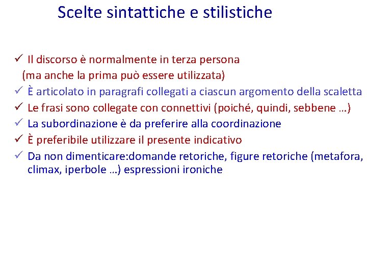 Scelte sintattiche e stilistiche ü Il discorso è normalmente in terza persona (ma anche