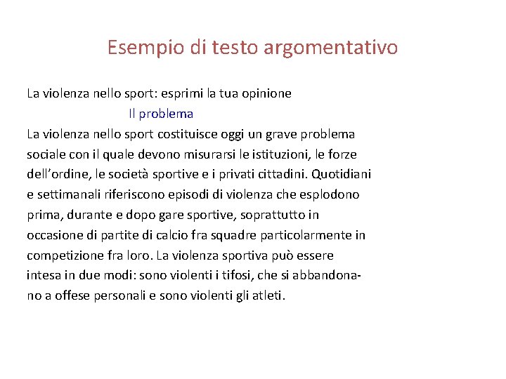 Esempio di testo argomentativo La violenza nello sport: esprimi la tua opinione Il problema