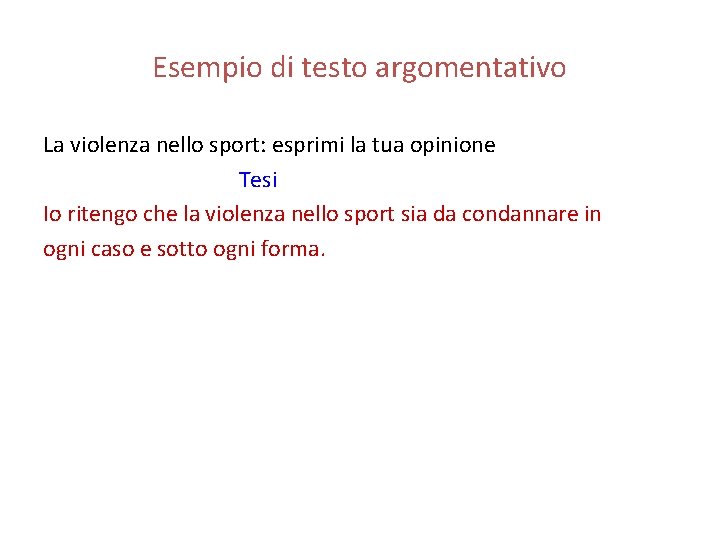 Esempio di testo argomentativo La violenza nello sport: esprimi la tua opinione Tesi Io