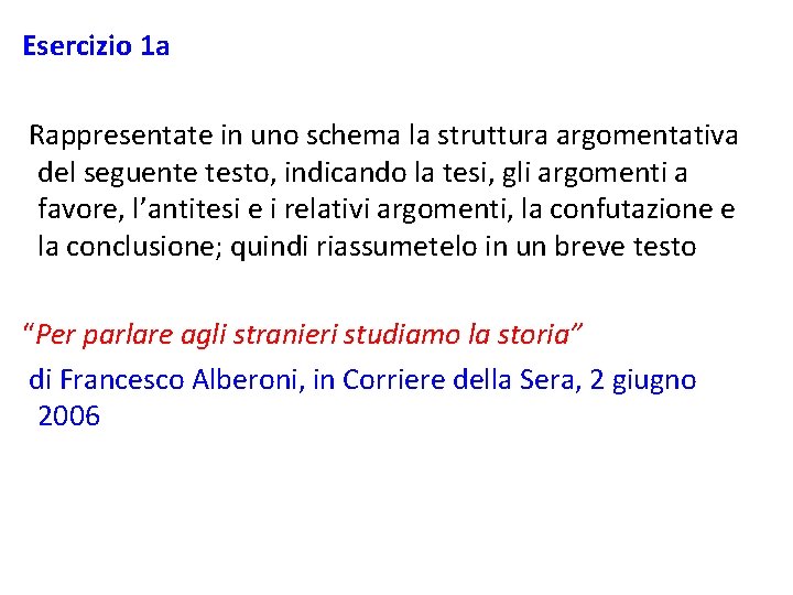 Esercizio 1 a Rappresentate in uno schema la struttura argomentativa del seguente testo, indicando