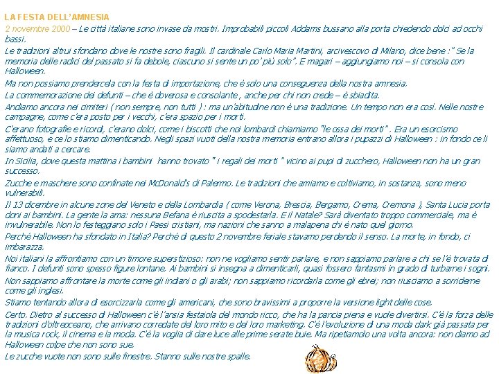 LA FESTA DELL’AMNESIA 2 novembre 2000 – Le città italiane sono invase da mostri.