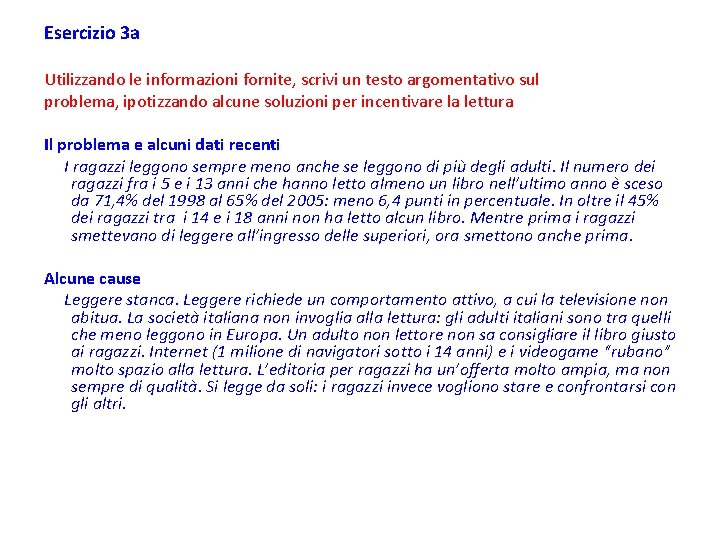 Esercizio 3 a Utilizzando le informazioni fornite, scrivi un testo argomentativo sul problema, ipotizzando