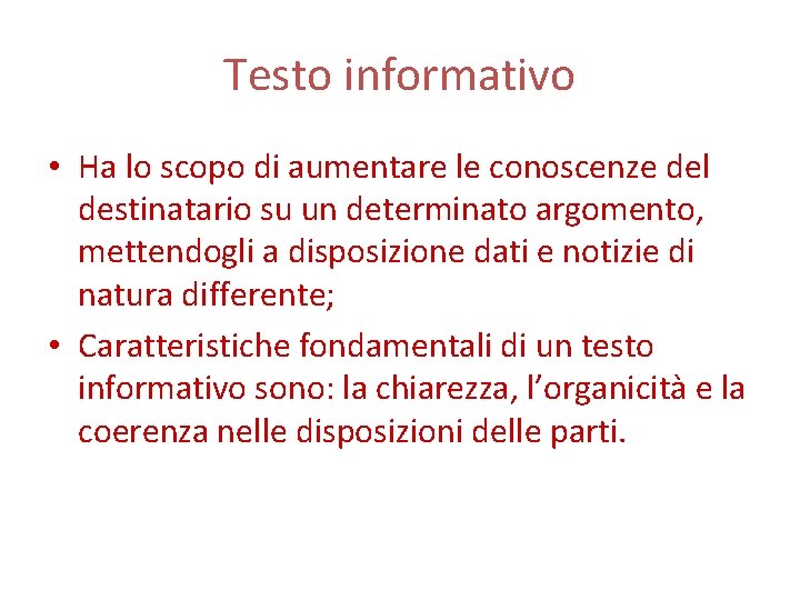 Testo informativo • Ha lo scopo di aumentare le conoscenze del destinatario su un