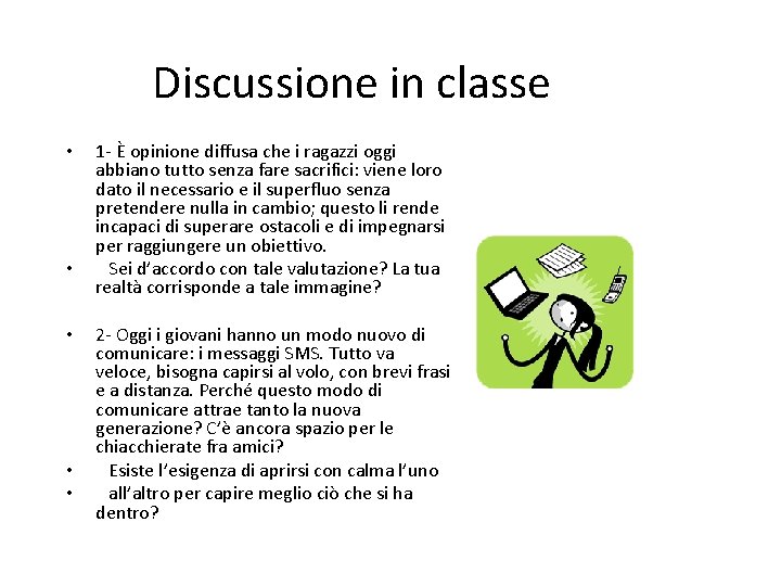 Discussione in classe • • • 1 - È opinione diffusa che i ragazzi
