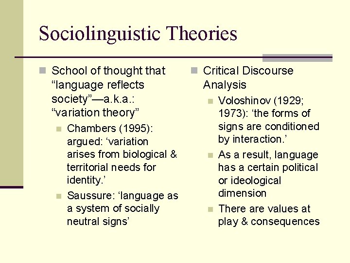 Sociolinguistic Theories n School of thought that “language reflects society”—a. k. a. : “variation Sociolinguistic Theories n School of thought that “language reflects society”—a. k. a. : “variation