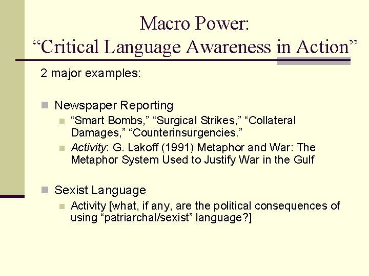 Macro Power: “Critical Language Awareness in Action” 2 major examples: n Newspaper Reporting n Macro Power: “Critical Language Awareness in Action” 2 major examples: n Newspaper Reporting n