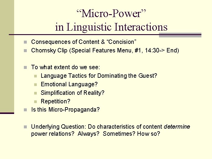 “Micro-Power” in Linguistic Interactions n Consequences of Content & “Concision” n Chomsky Clip (Special “Micro-Power” in Linguistic Interactions n Consequences of Content & “Concision” n Chomsky Clip (Special