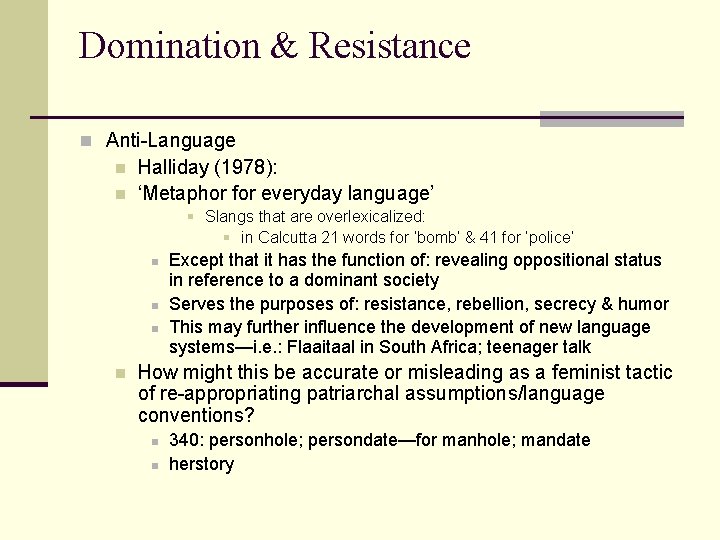 Domination & Resistance n Anti-Language n n Halliday (1978): ‘Metaphor for everyday language’ § Domination & Resistance n Anti-Language n n Halliday (1978): ‘Metaphor for everyday language’ §