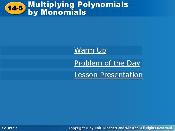 Multiplying Polynomials 14 -5 Multiplying Polynomials by Monomials Warm Up Problem of the Day