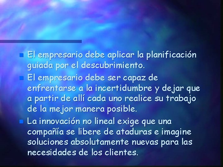 n n n El empresario debe aplicar la planificación guiada por el descubrimiento. El