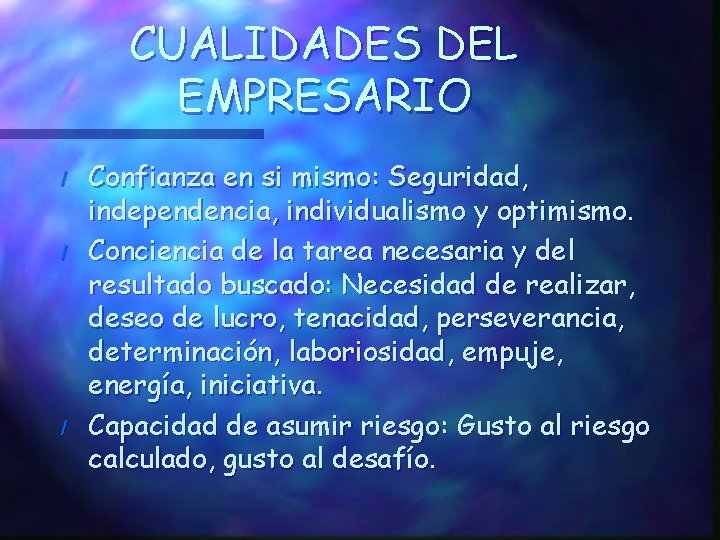 CUALIDADES DEL EMPRESARIO / / / Confianza en si mismo: Seguridad, independencia, individualismo y