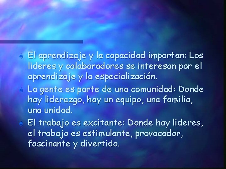 é é é El aprendizaje y la capacidad importan: Los lideres y colaboradores se