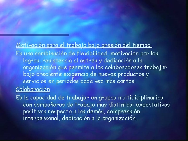 Motivación para el trabajo presión del tiempo: Es una combinación de flexibilidad, motivación por