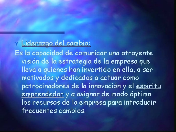 Liderazgo del cambio: Es la capacidad de comunicar una atrayente visión de la estrategia