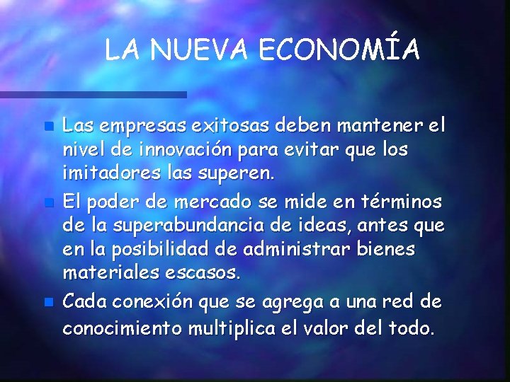 LA NUEVA ECONOMÍA n n n Las empresas exitosas deben mantener el nivel de