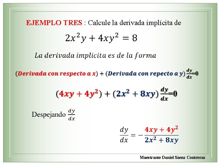 EJEMPLO TRES : Calcule la derivada implícita de Maestrante Daniel Sáenz Contreras 