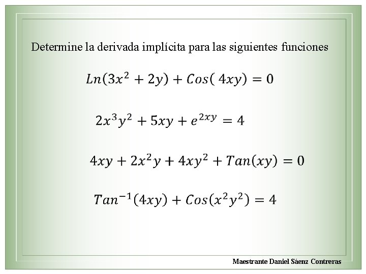 Determine la derivada implícita para las siguientes funciones Maestrante Daniel Sáenz Contreras 