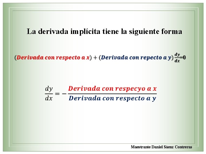 La derivada implícita tiene la siguiente forma Maestrante Daniel Sáenz Contreras 