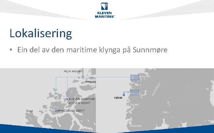 Klikk for å redigere tittelstil Lokalisering • Ein delfor av åden maritime klynga på