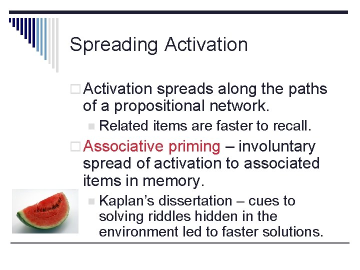 Spreading Activation o Activation spreads along the paths of a propositional network. n Related