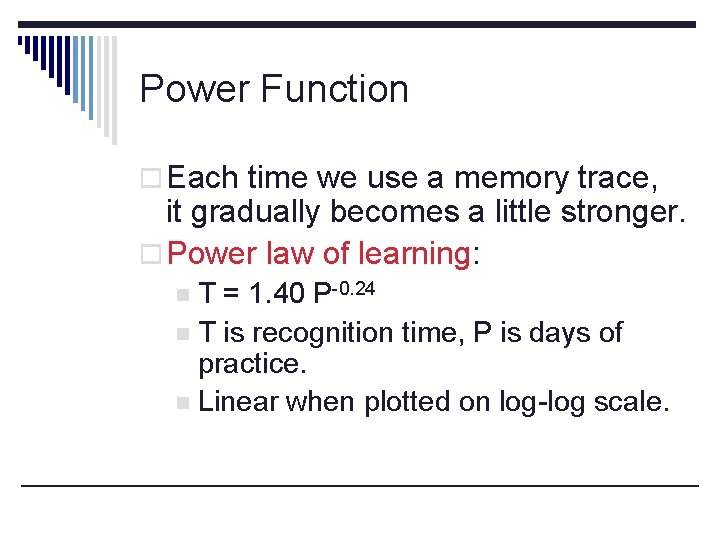 Power Function o Each time we use a memory trace, it gradually becomes a
