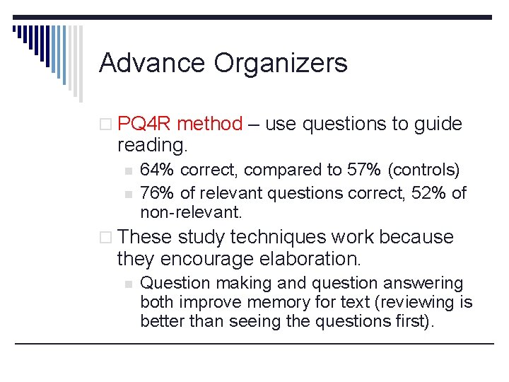 Advance Organizers o PQ 4 R method – use questions to guide reading. n