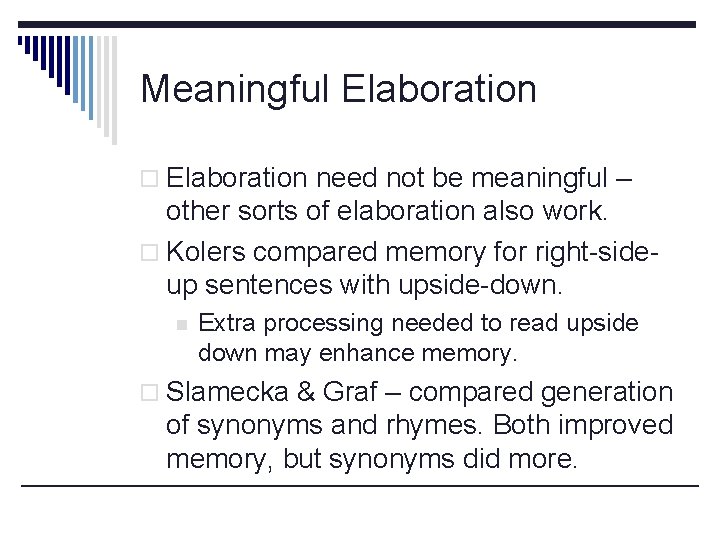 Meaningful Elaboration o Elaboration need not be meaningful – other sorts of elaboration also