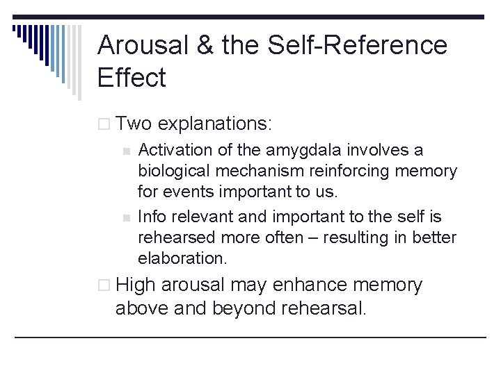 Arousal & the Self-Reference Effect o Two explanations: n n Activation of the amygdala