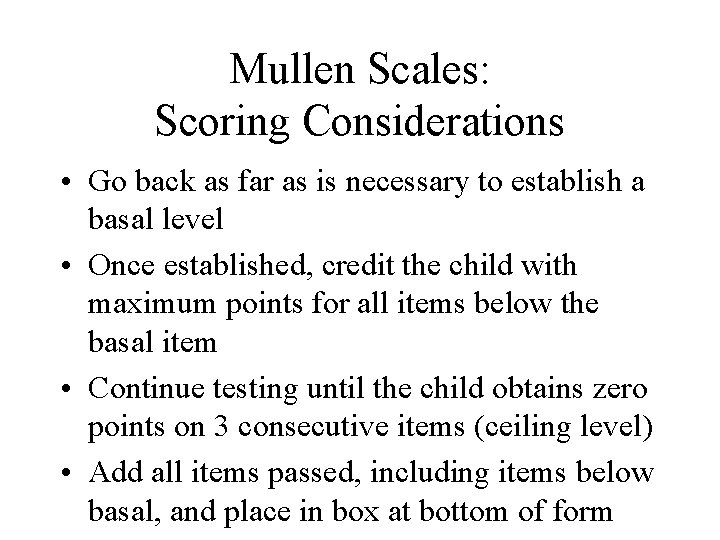 Mullen Scales: Scoring Considerations • Go back as far as is necessary to establish