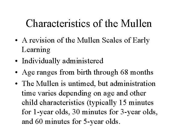 Characteristics of the Mullen • A revision of the Mullen Scales of Early Learning