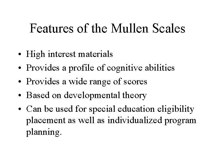 Features of the Mullen Scales • • • High interest materials Provides a profile