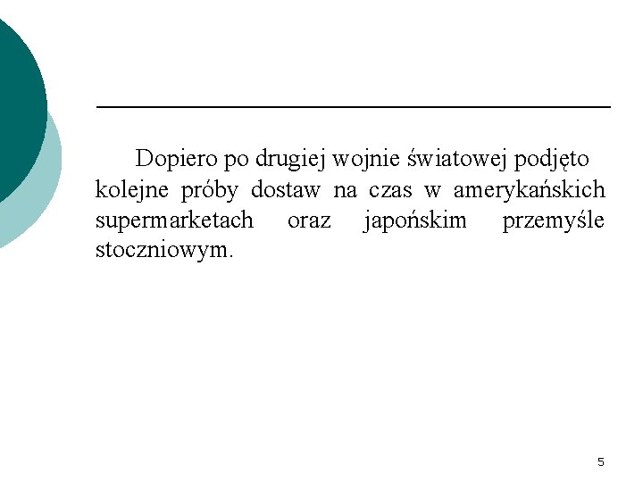 Dopiero po drugiej wojnie światowej podjęto kolejne próby dostaw na czas w amerykańskich supermarketach