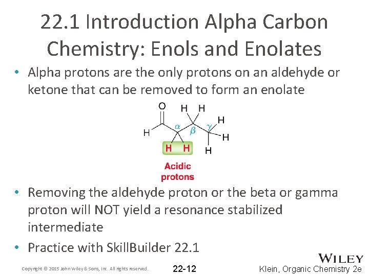 22. 1 Introduction Alpha Carbon Chemistry: Enols and Enolates • Alpha protons are the