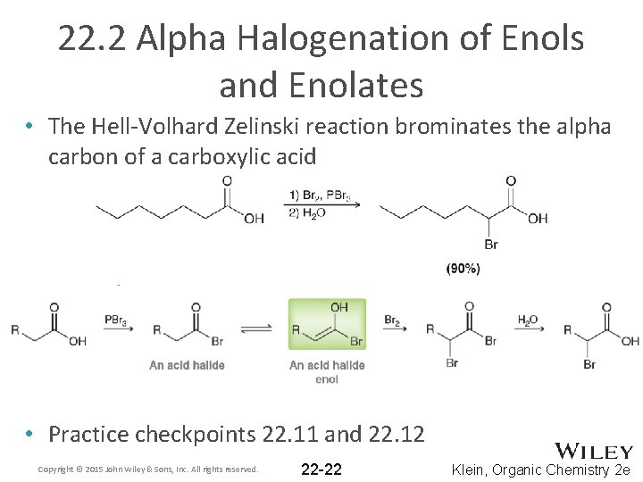 22. 2 Alpha Halogenation of Enols and Enolates • The Hell-Volhard Zelinski reaction brominates