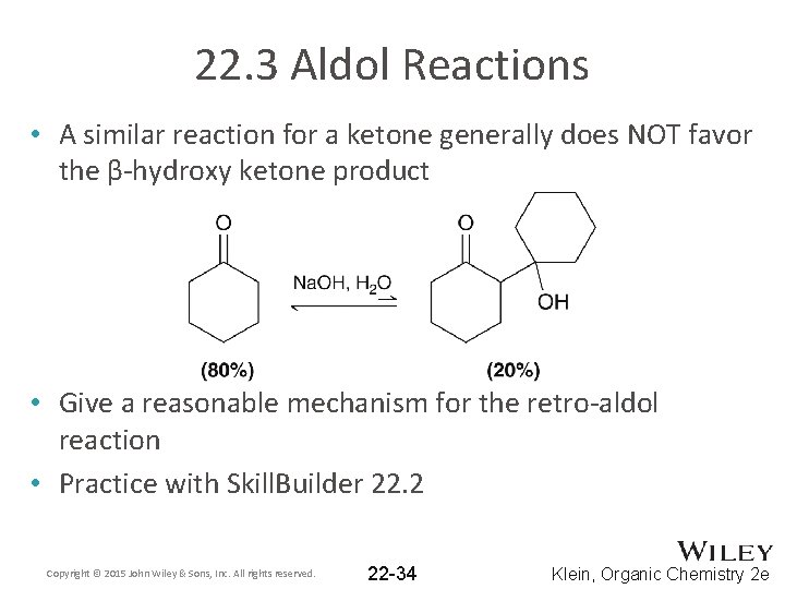 22. 3 Aldol Reactions • A similar reaction for a ketone generally does NOT