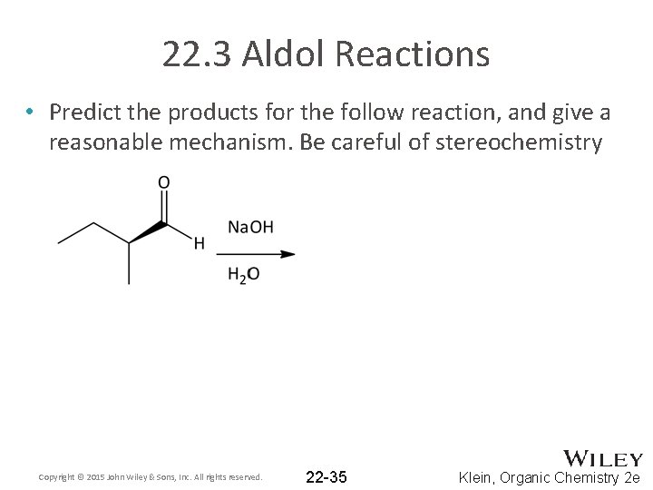 22. 3 Aldol Reactions • Predict the products for the follow reaction, and give